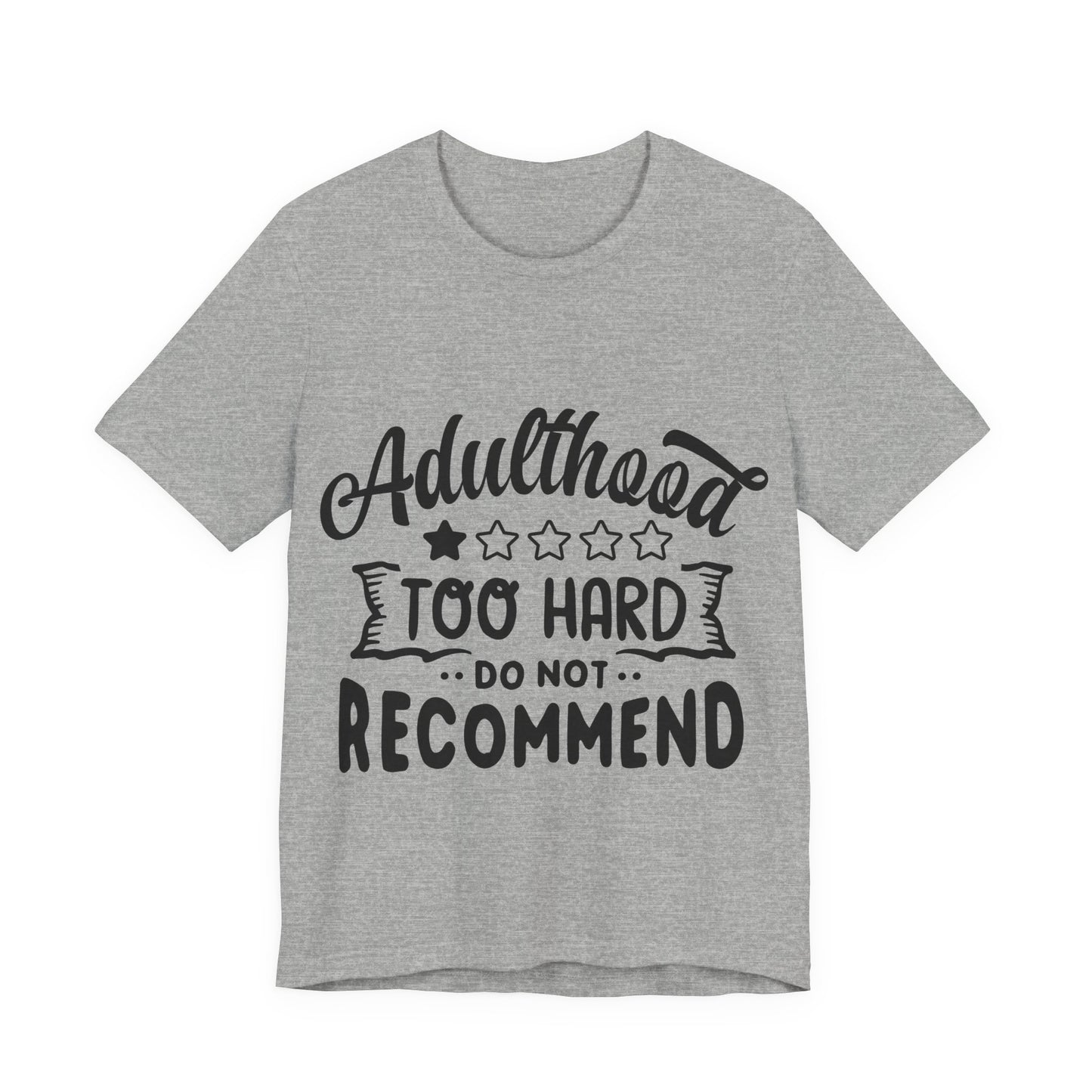 Adulthood: Too Hard. Do Not Recommend – Sassy Sayings Collection Tee
