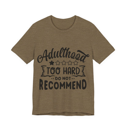 Adulthood: Too Hard. Do Not Recommend – Sassy Sayings Collection Tee