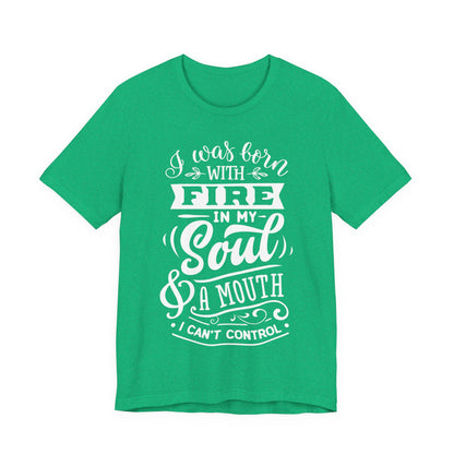 Fire in My Soul & a Mouth I Can’t Control – Sassy Sayings Collection Tee