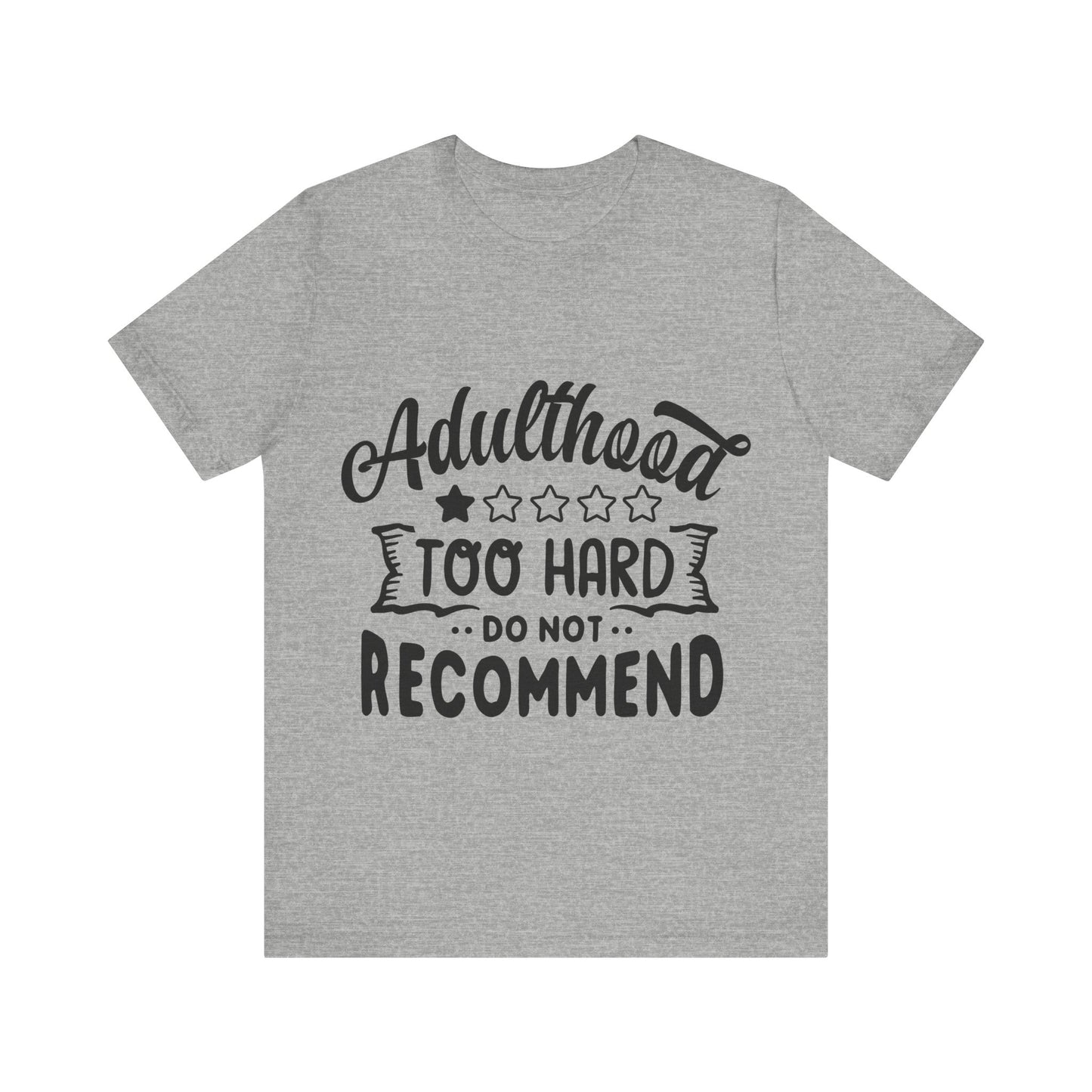 Adulthood: Too Hard. Do Not Recommend – Sassy Sayings Collection Tee