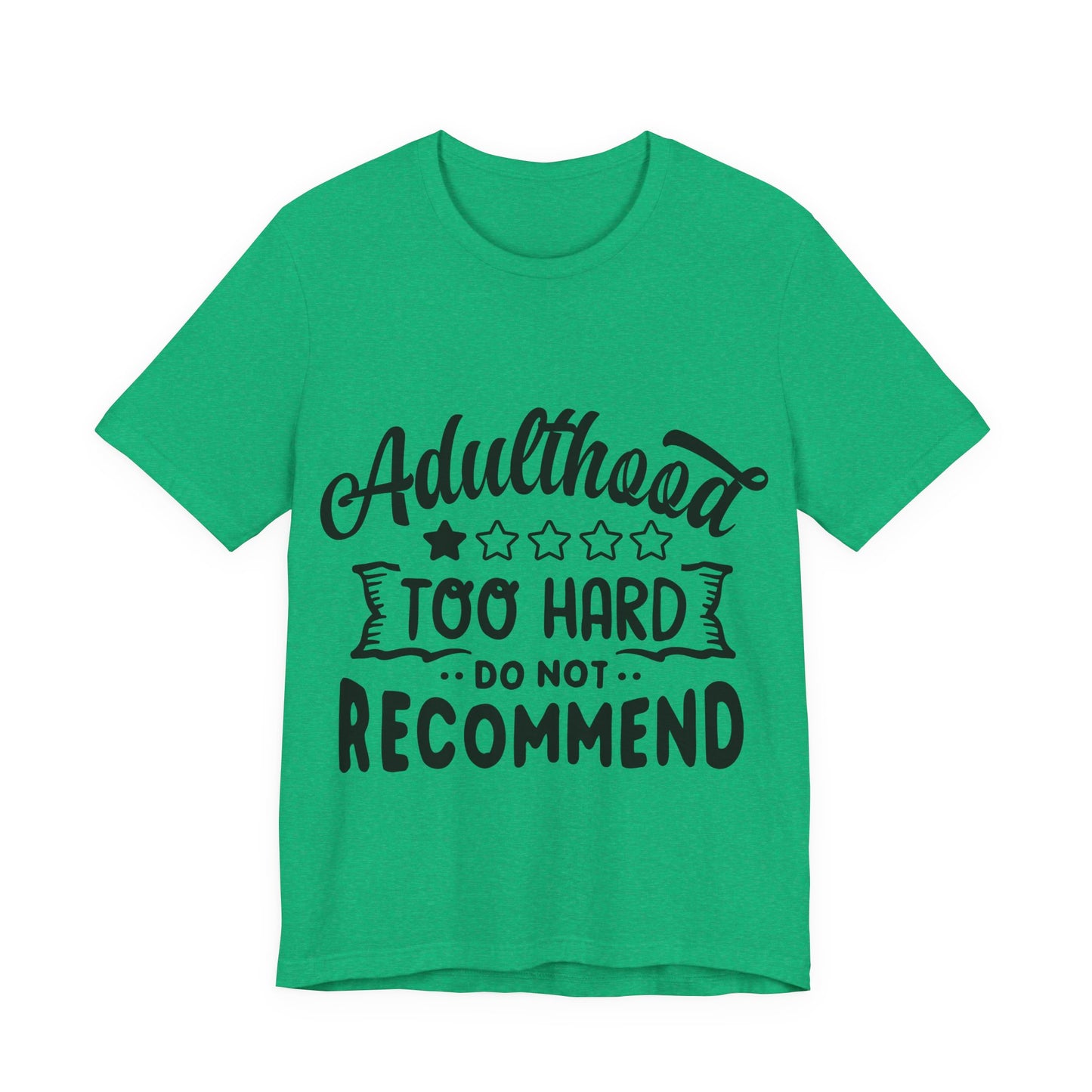 Adulthood: Too Hard. Do Not Recommend – Sassy Sayings Collection Tee