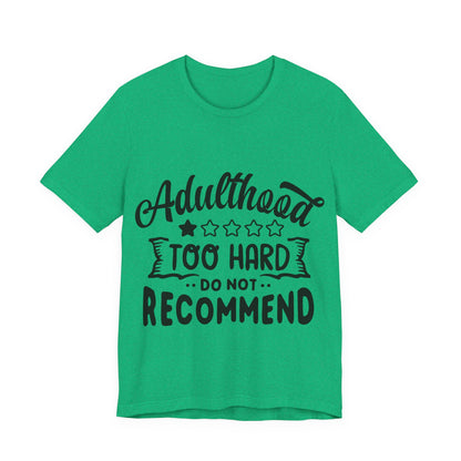 Adulthood: Too Hard. Do Not Recommend – Sassy Sayings Collection Tee