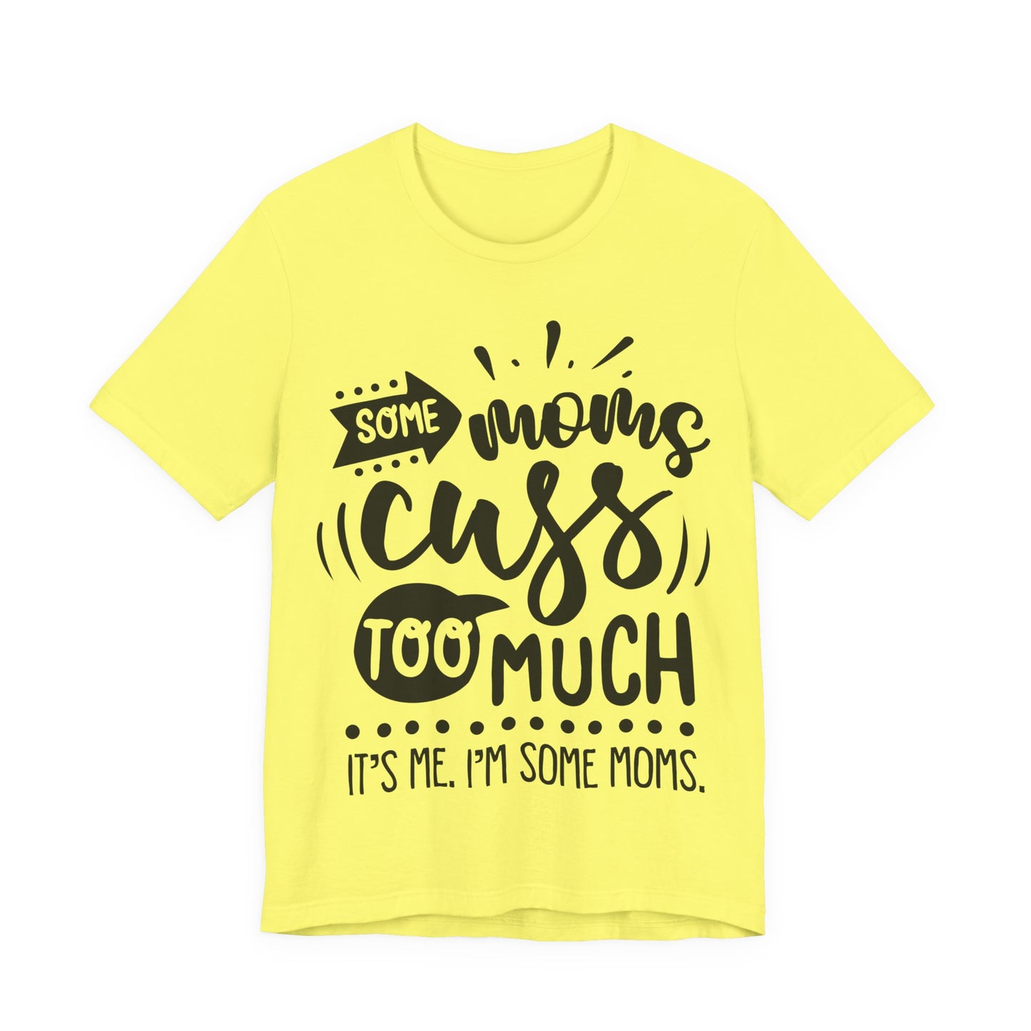 Some Moms Cuss Too Much – Sassy Sayings Collection Tee