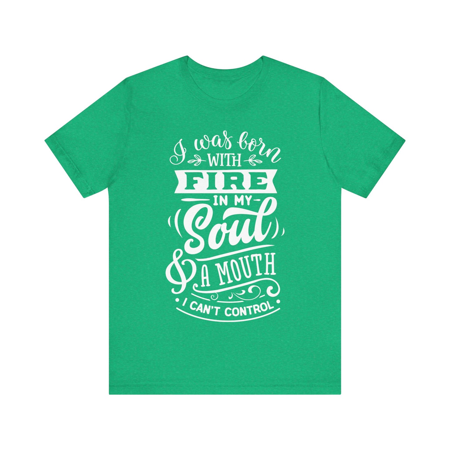 Fire in My Soul & a Mouth I Can’t Control – Sassy Sayings Collection Tee