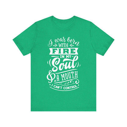 Fire in My Soul & a Mouth I Can’t Control – Sassy Sayings Collection Tee