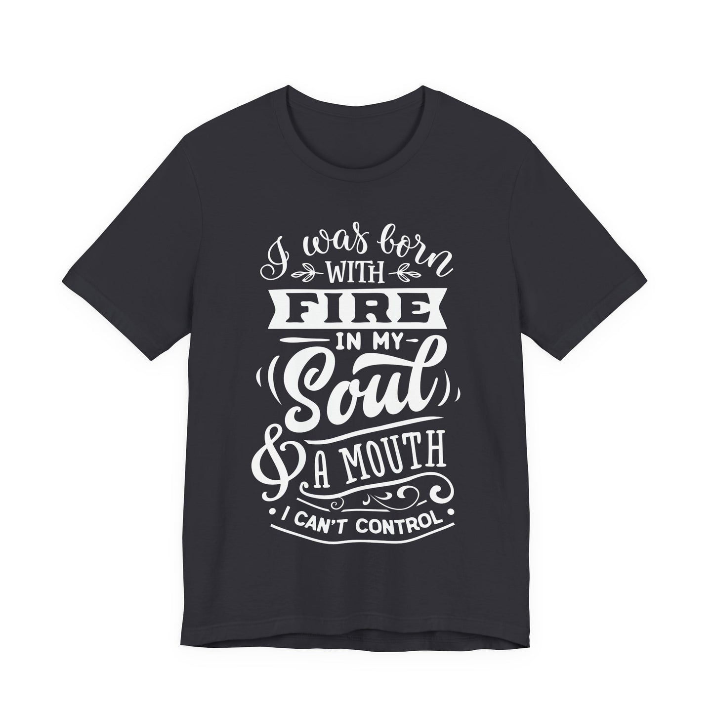 Fire in My Soul & a Mouth I Can’t Control – Sassy Sayings Collection Tee
