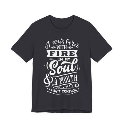 Fire in My Soul & a Mouth I Can’t Control – Sassy Sayings Collection Tee