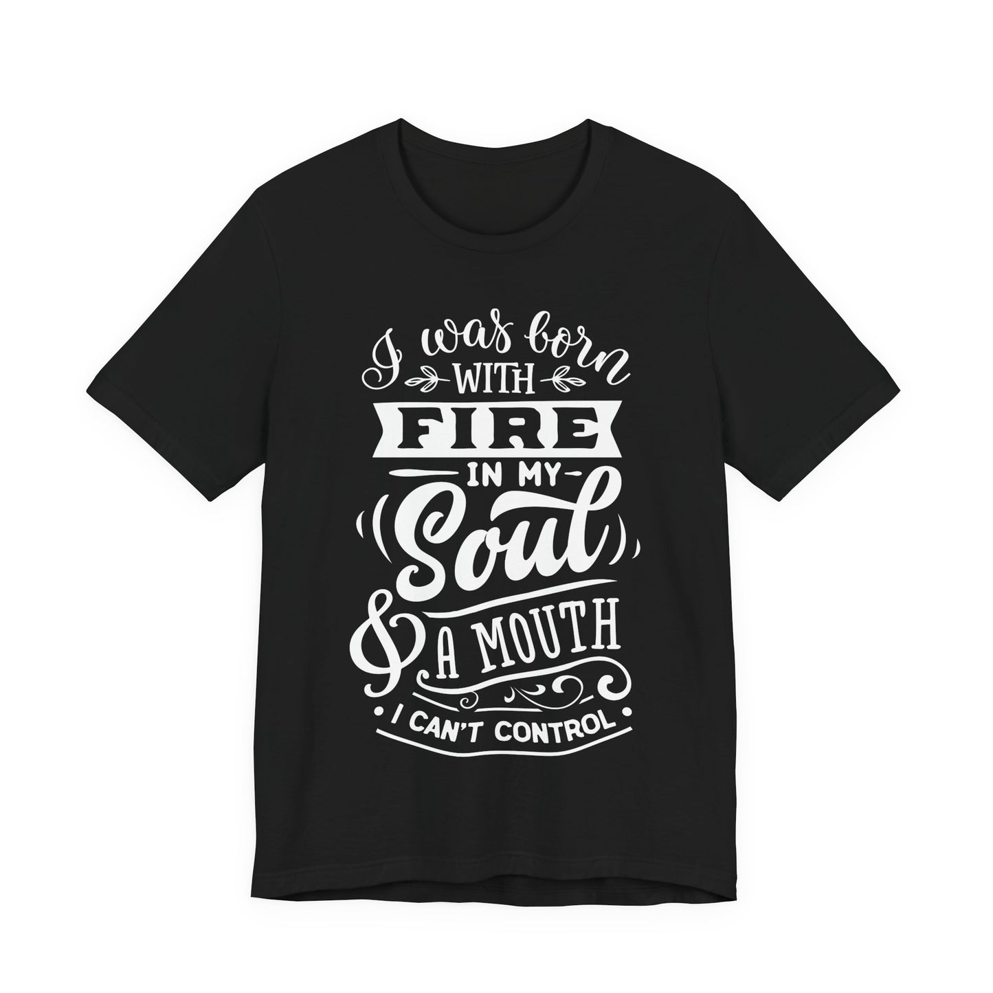 Fire in My Soul & a Mouth I Can’t Control – Sassy Sayings Collection Tee