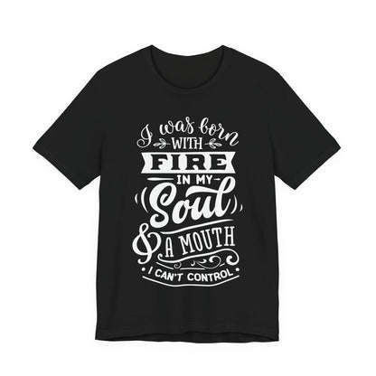 Fire in My Soul & a Mouth I Can’t Control – Sassy Sayings Collection Tee