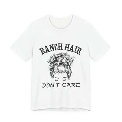 Ranch Hair, Don’t Care – Sassy Sayings Collection Tee