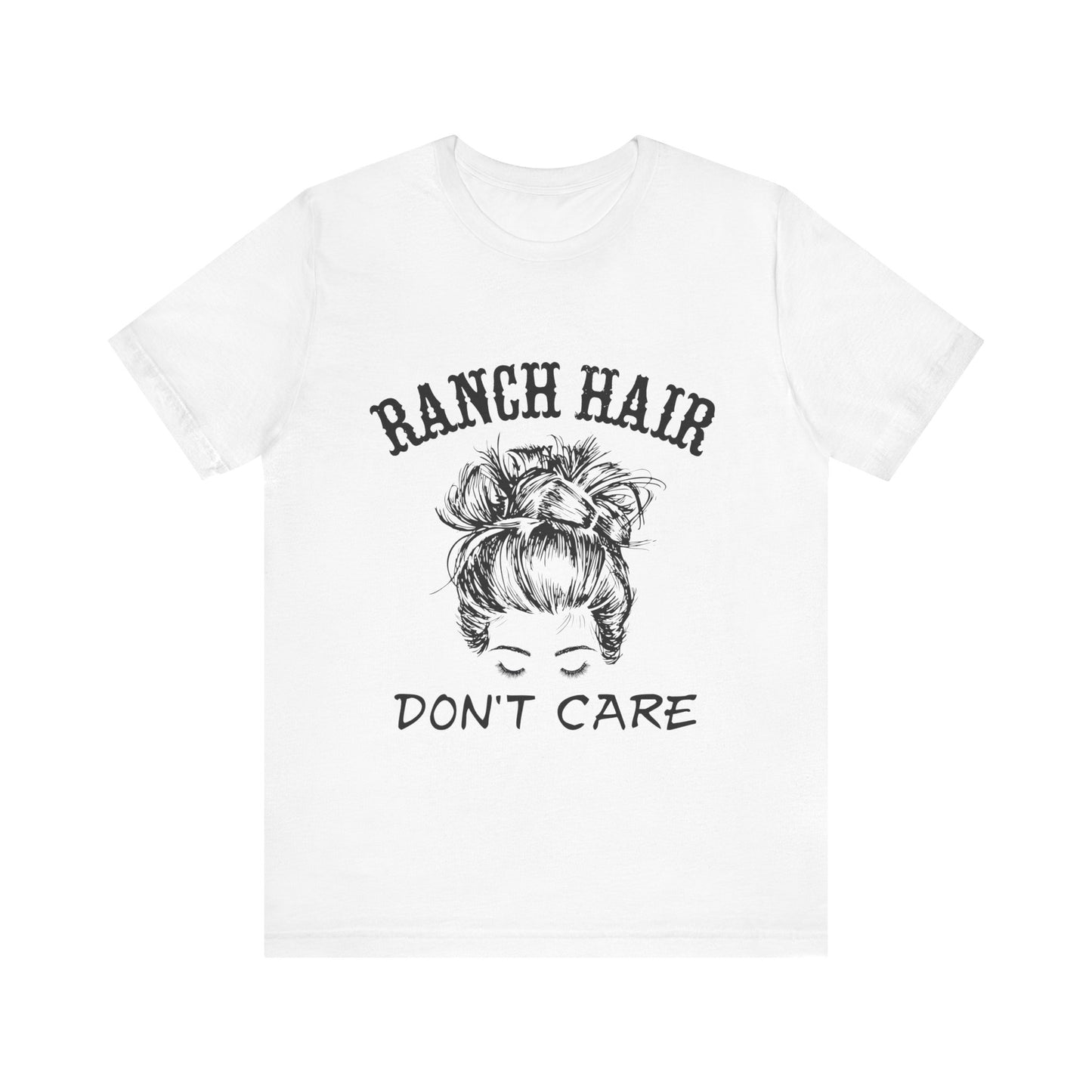 Ranch Hair, Don’t Care – Sassy Sayings Collection Tee