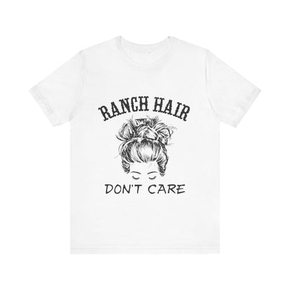 Ranch Hair, Don’t Care – Sassy Sayings Collection Tee