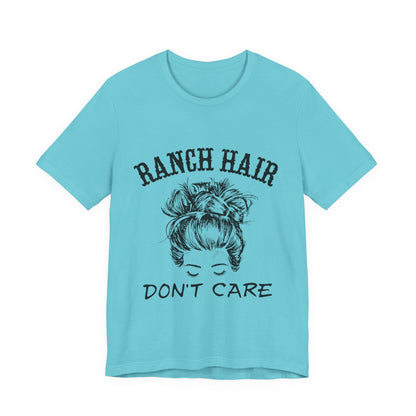 Ranch Hair, Don’t Care – Sassy Sayings Collection Tee