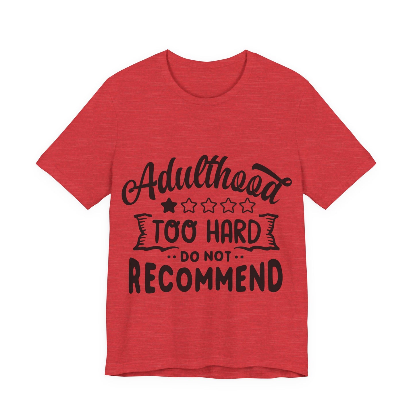 Adulthood: Too Hard. Do Not Recommend – Sassy Sayings Collection Tee