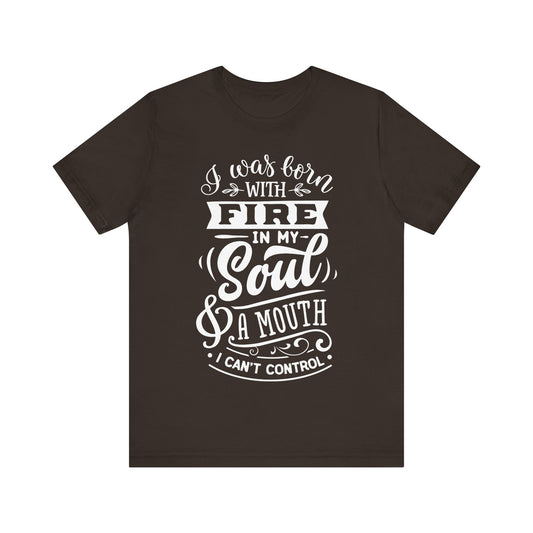 Fire in My Soul & a Mouth I Can’t Control – Sassy Sayings Collection Tee