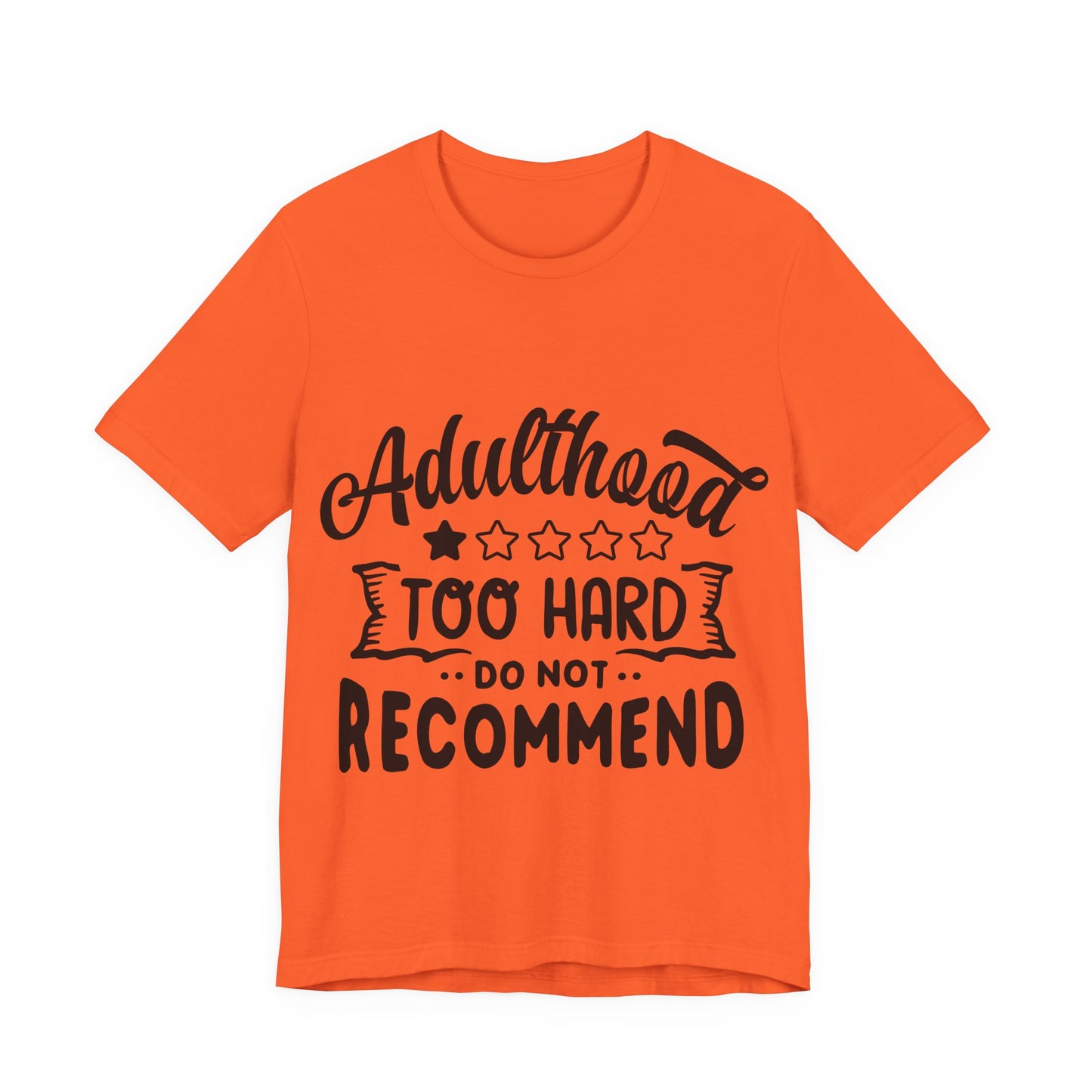 Adulthood: Too Hard. Do Not Recommend – Sassy Sayings Collection Tee