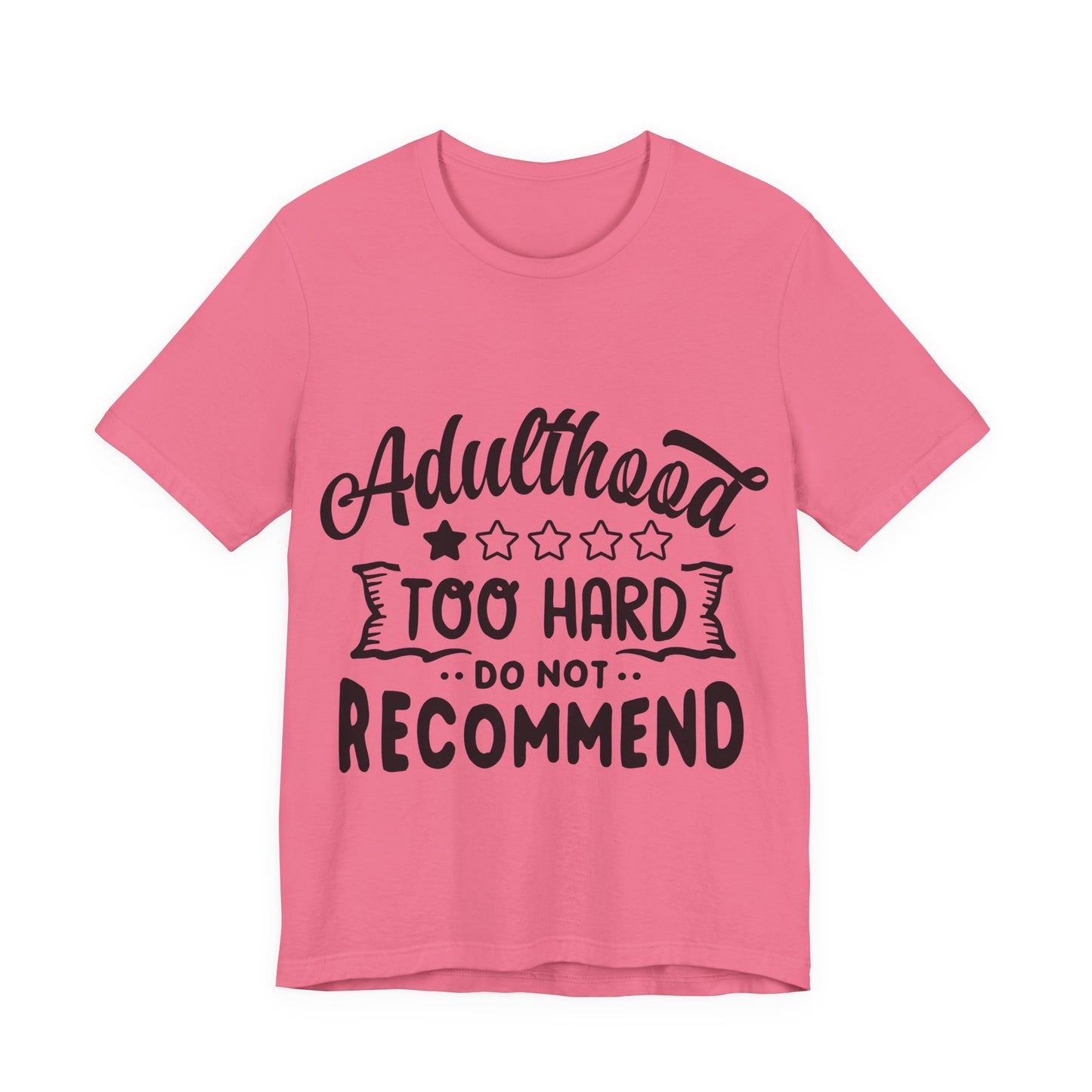 Adulthood: Too Hard. Do Not Recommend – Sassy Sayings Collection Tee