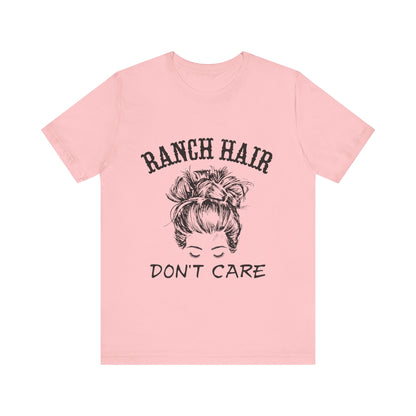 Ranch Hair, Don’t Care – Sassy Sayings Collection Tee