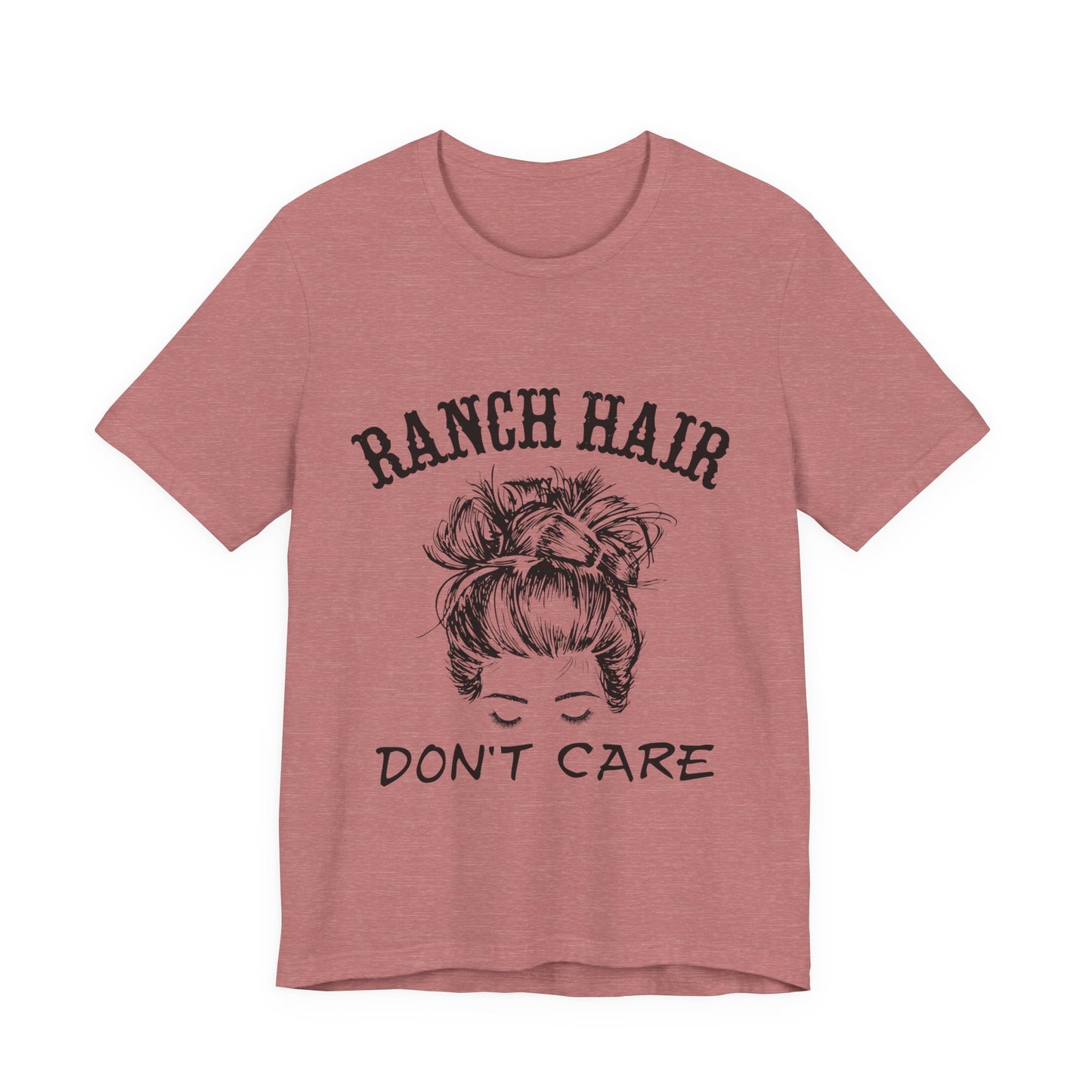 Ranch Hair, Don’t Care – Sassy Sayings Collection Tee