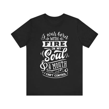 Fire in My Soul & a Mouth I Can’t Control – Sassy Sayings Collection Tee
