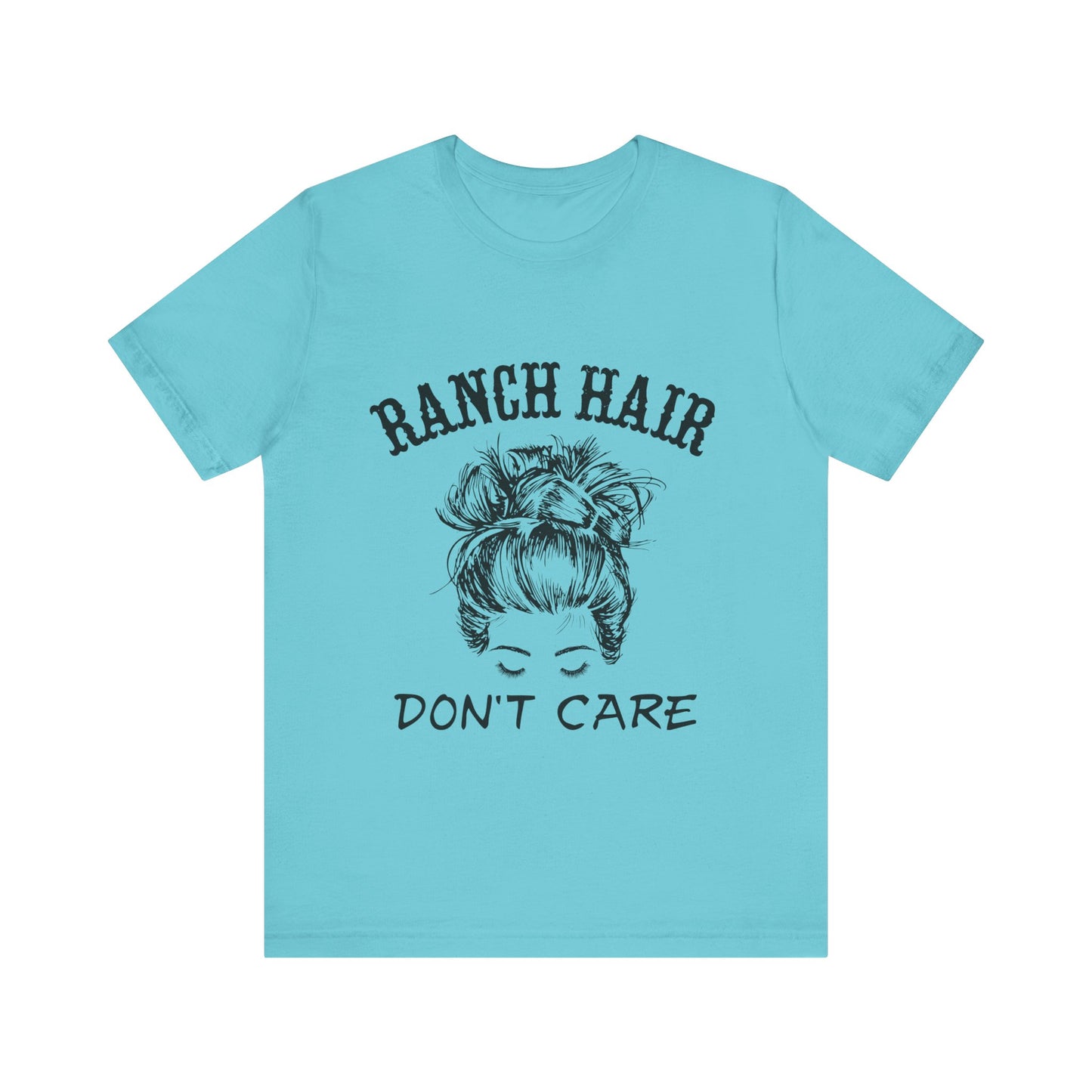 Ranch Hair, Don’t Care – Sassy Sayings Collection Tee