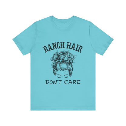 Ranch Hair, Don’t Care – Sassy Sayings Collection Tee