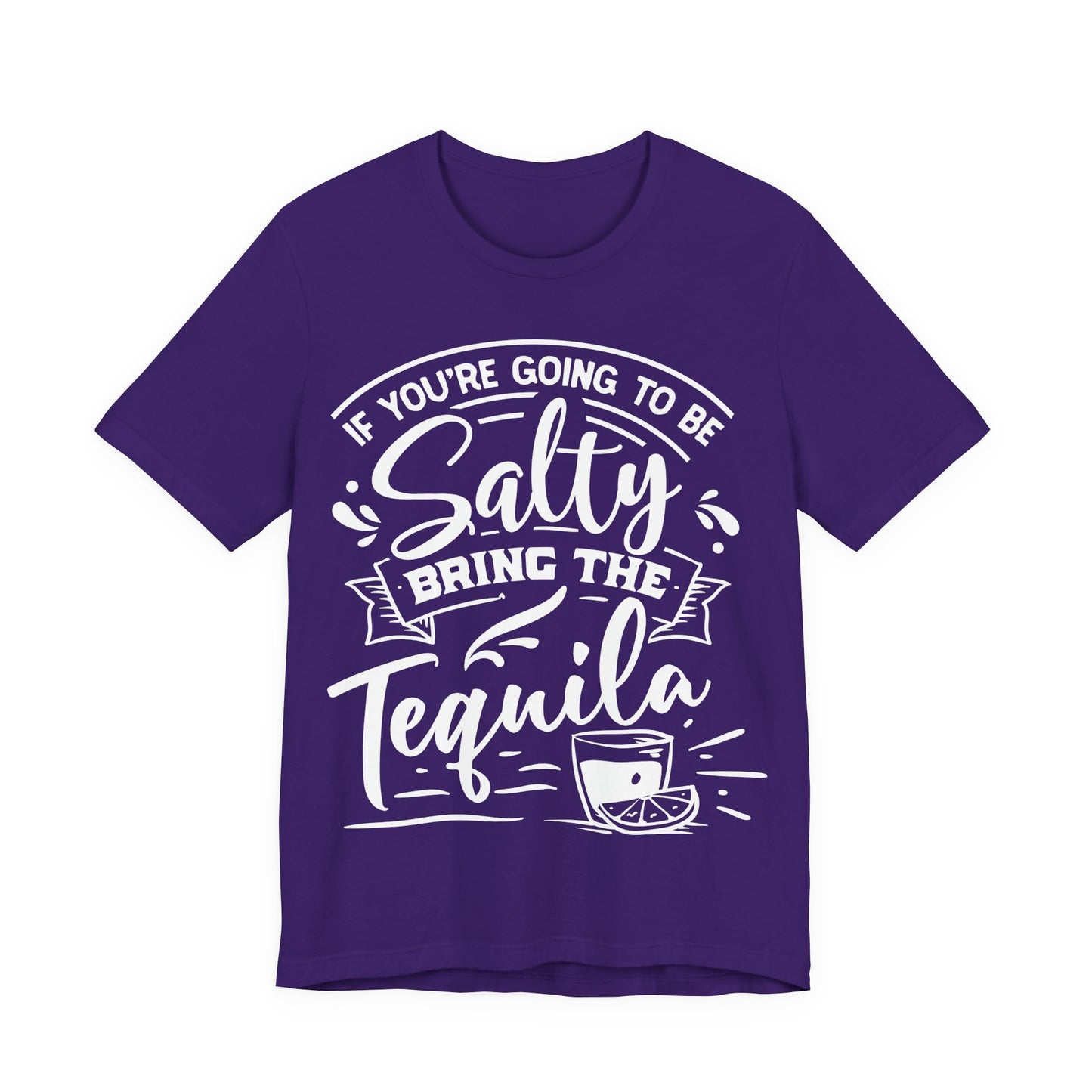 If You’re Going to Be Salty, Bring the Tequila – Sassy Sayings Collection Tee