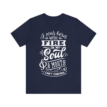 Fire in My Soul & a Mouth I Can’t Control – Sassy Sayings Collection Tee