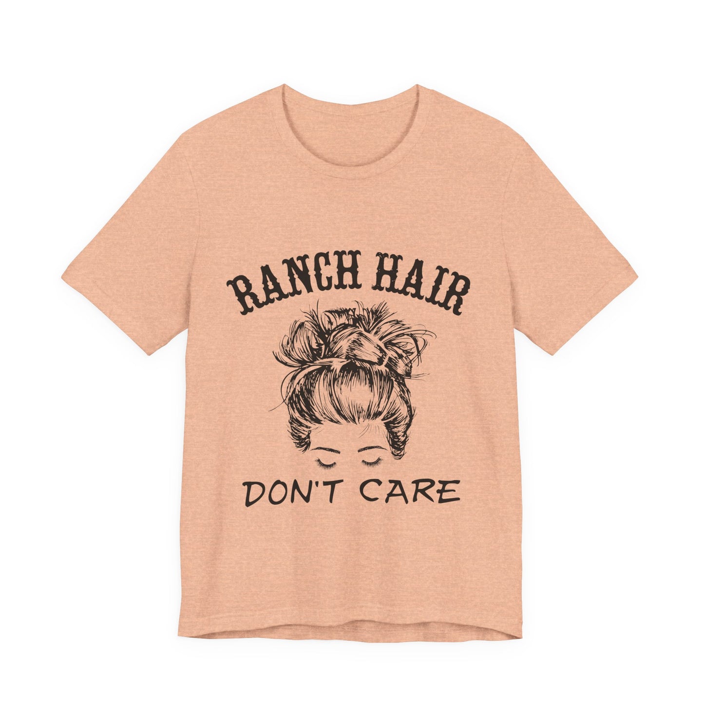 Ranch Hair, Don’t Care – Sassy Sayings Collection Tee