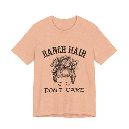 Ranch Hair, Don’t Care – Sassy Sayings Collection Tee
