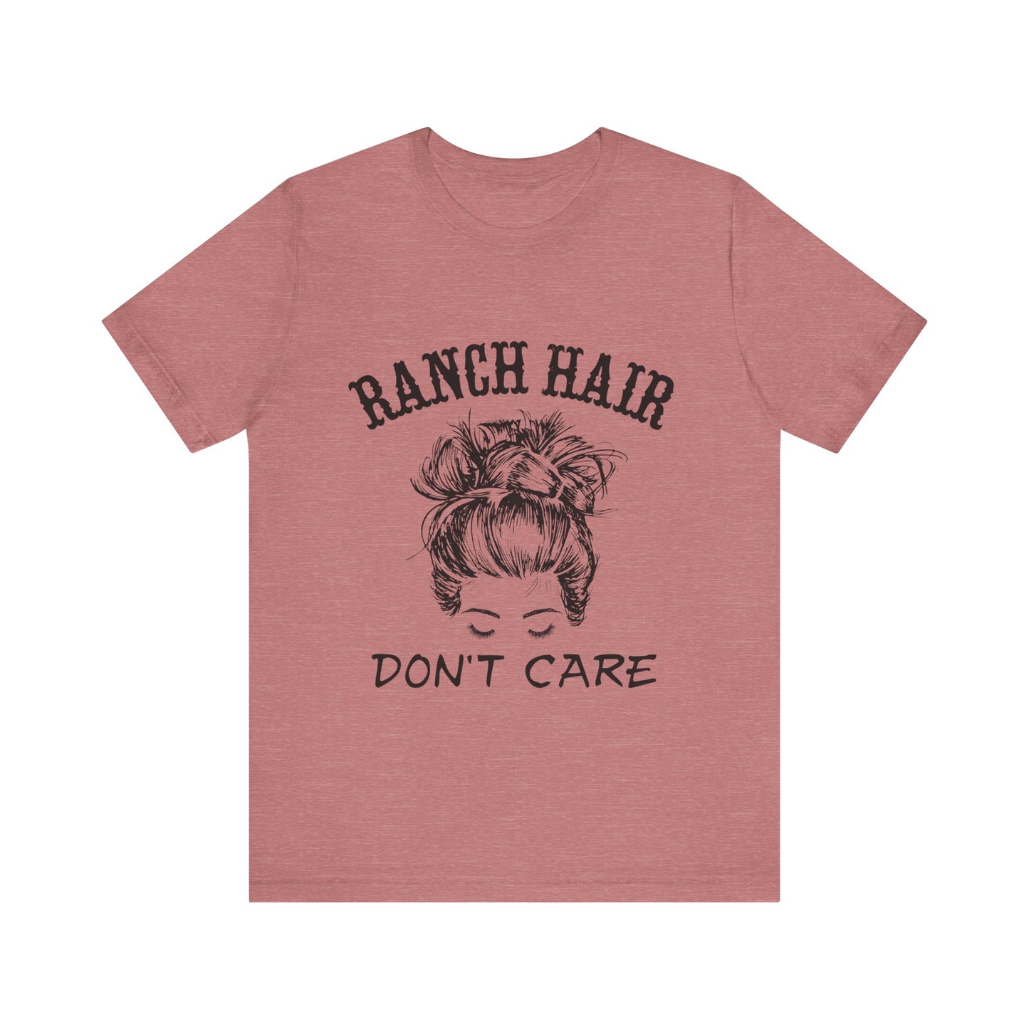 Ranch Hair, Don’t Care – Sassy Sayings Collection Tee