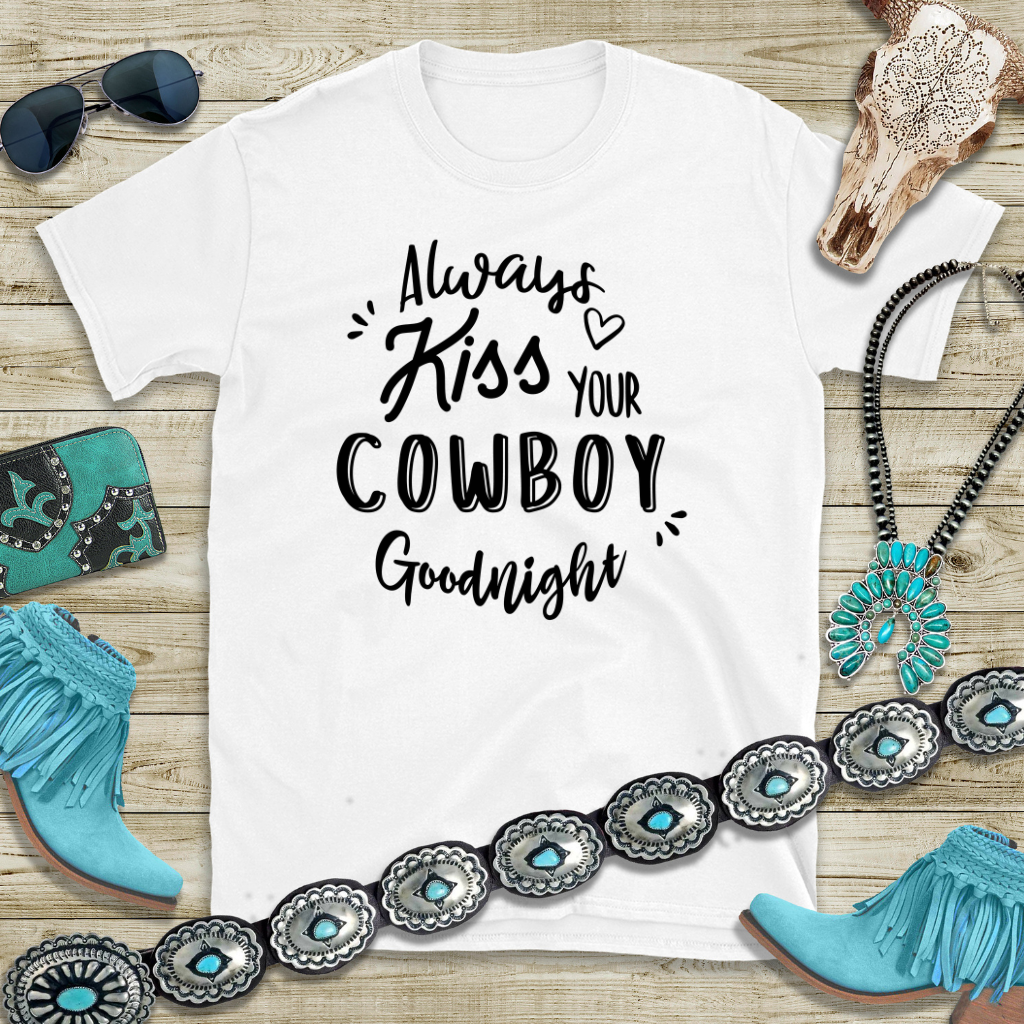 Always Kiss Your Cowboy Goodnight Tee