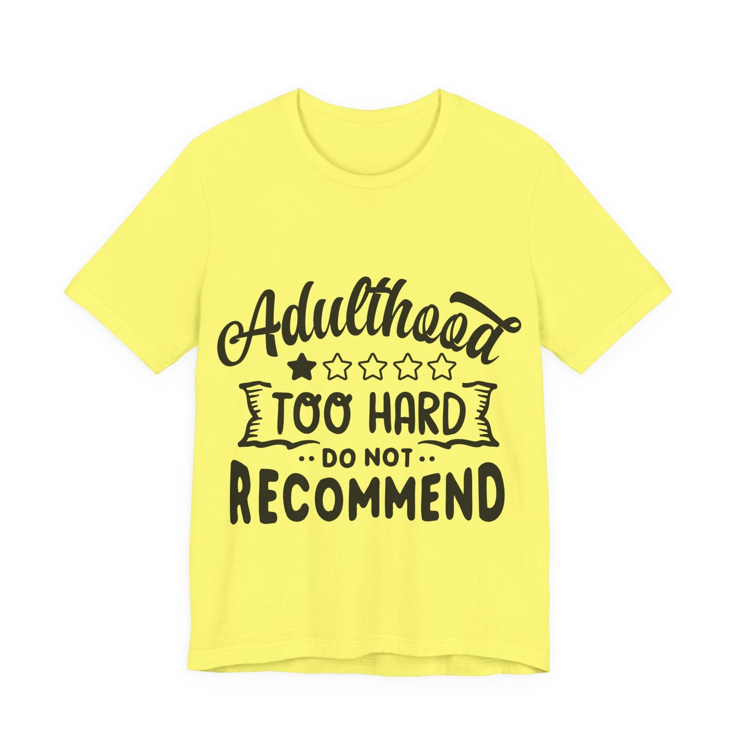 Adulthood: Too Hard. Do Not Recommend – Sassy Sayings Collection Tee