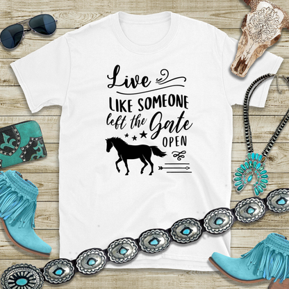 Live Like Someone Left the Gate Open Tee