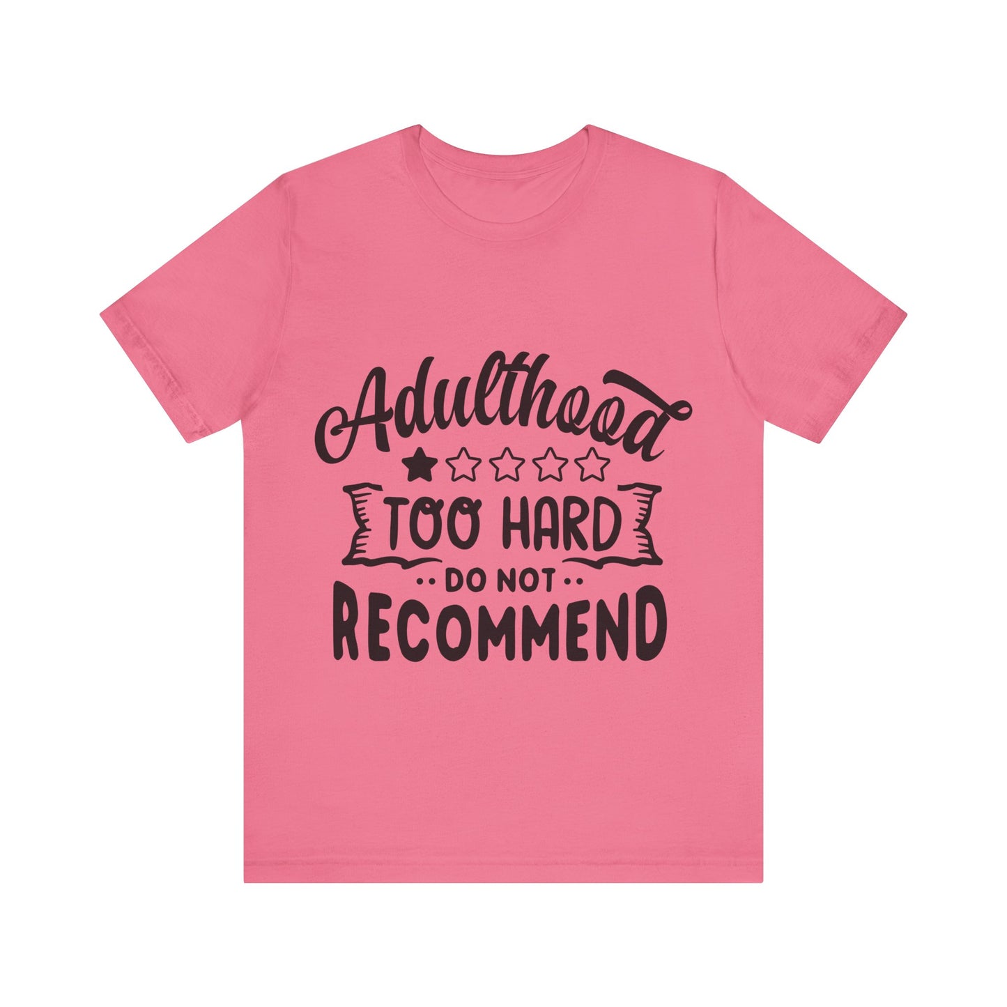 Adulthood: Too Hard. Do Not Recommend – Sassy Sayings Collection Tee