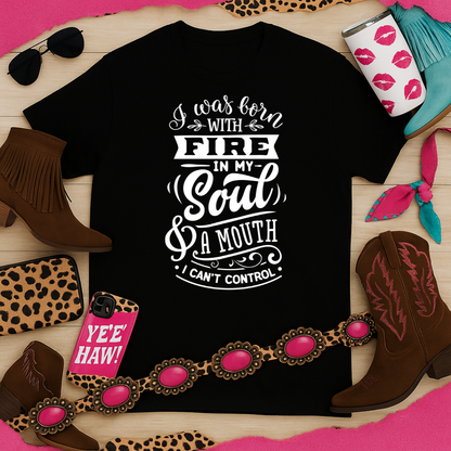 Fire in My Soul & a Mouth I Can’t Control – Sassy Sayings Collection Tee
