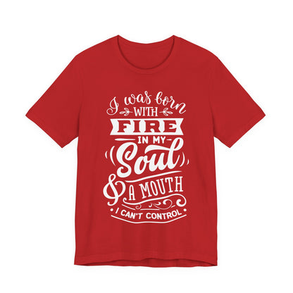Fire in My Soul & a Mouth I Can’t Control – Sassy Sayings Collection Tee