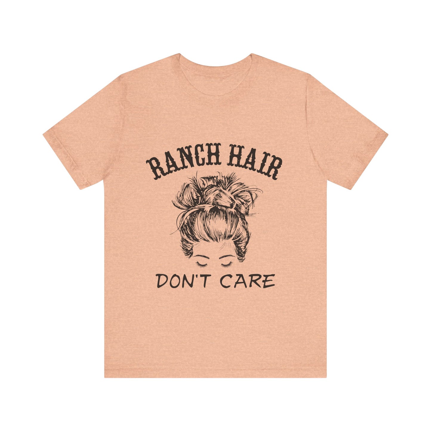 Ranch Hair, Don’t Care – Sassy Sayings Collection Tee