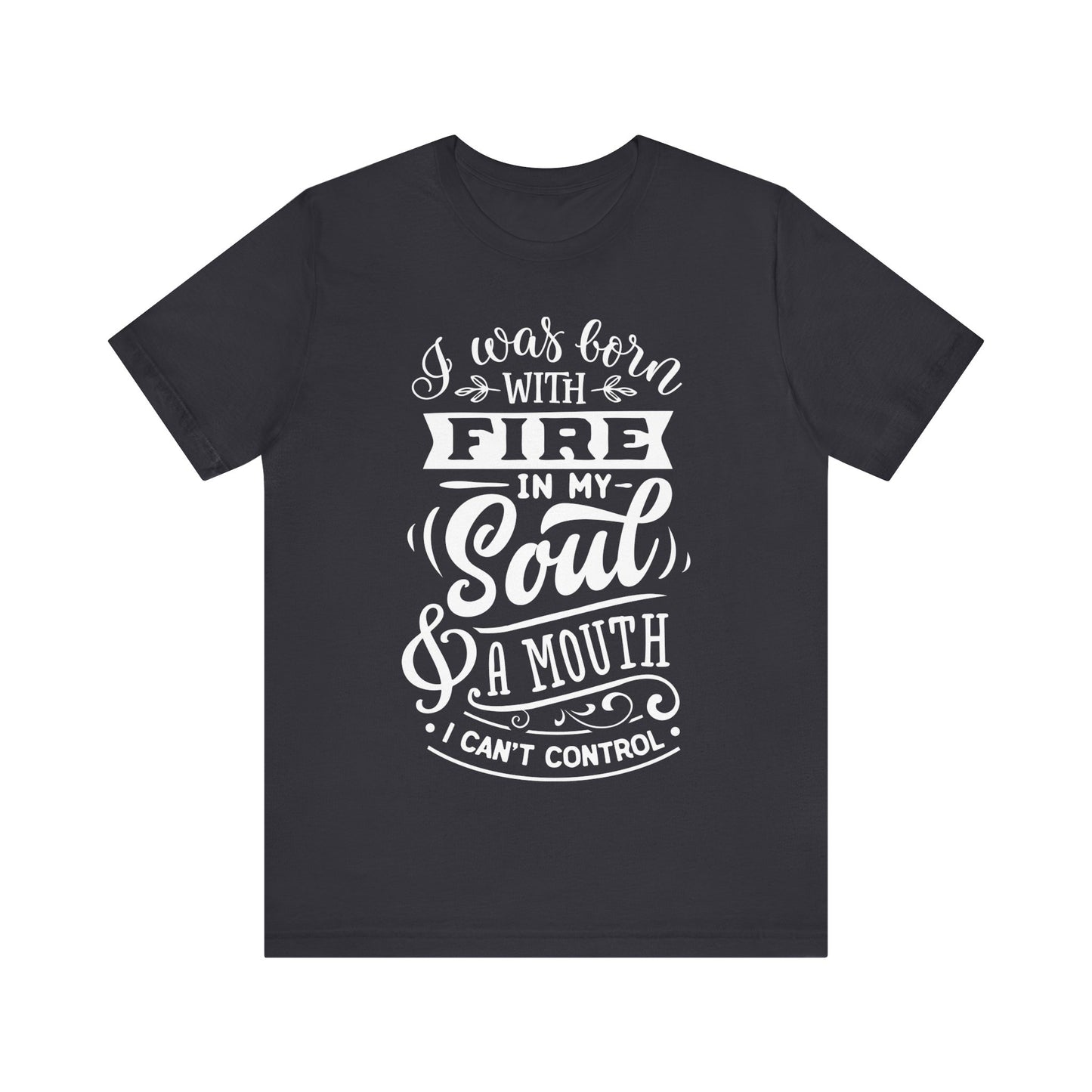 Fire in My Soul & a Mouth I Can’t Control – Sassy Sayings Collection Tee