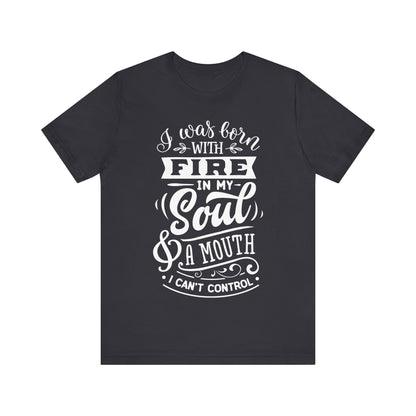 Fire in My Soul & a Mouth I Can’t Control – Sassy Sayings Collection Tee