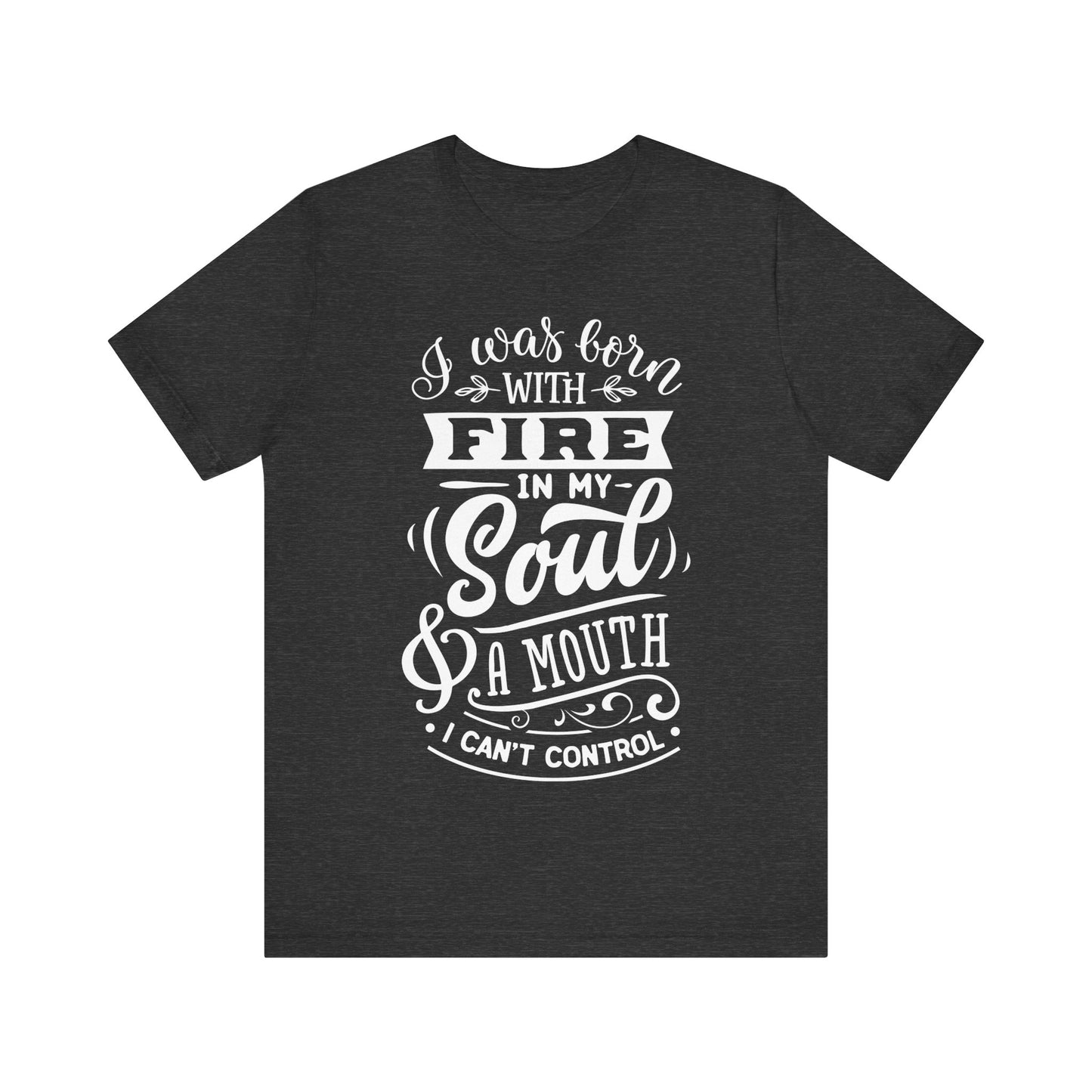 Fire in My Soul & a Mouth I Can’t Control – Sassy Sayings Collection Tee