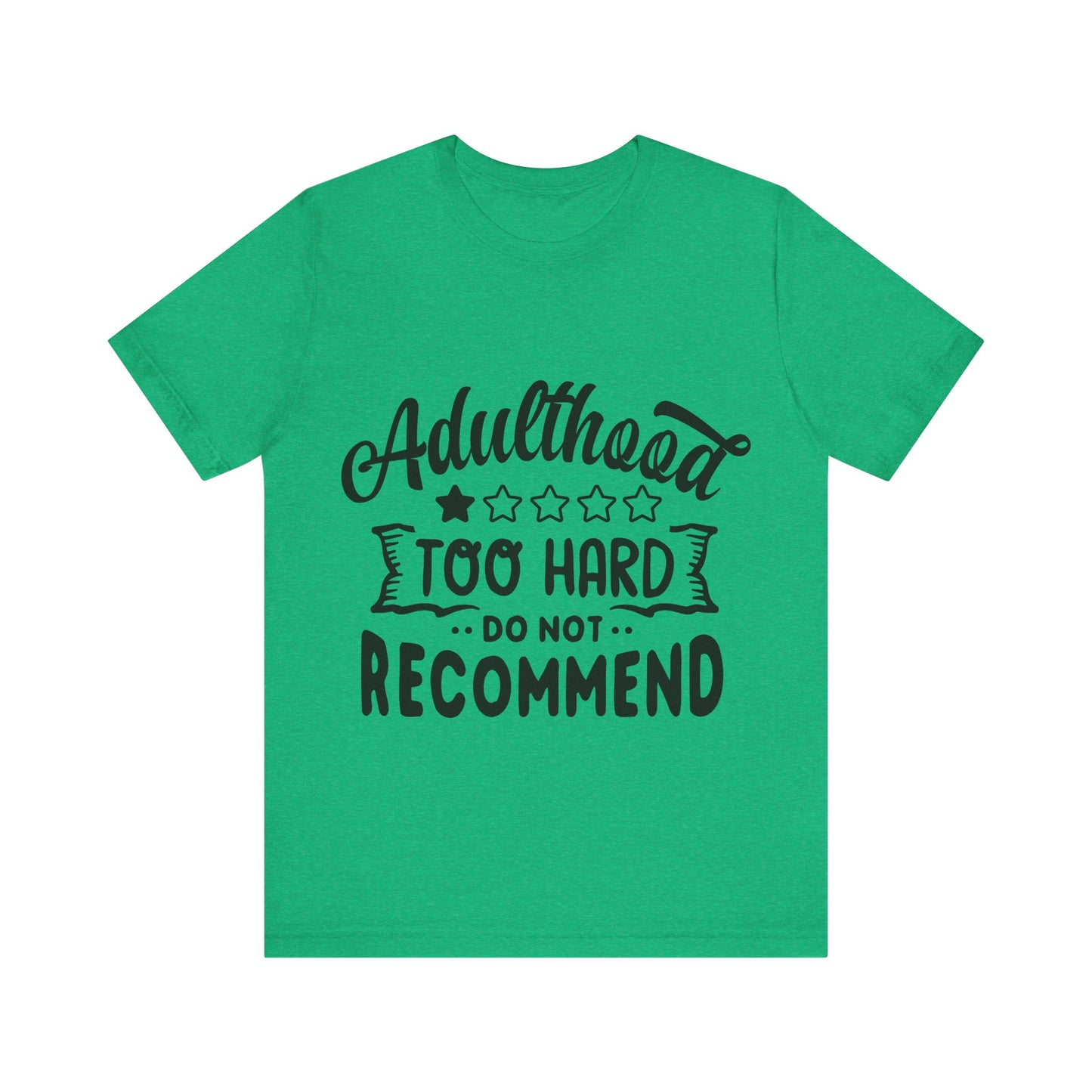 Adulthood: Too Hard. Do Not Recommend – Sassy Sayings Collection Tee