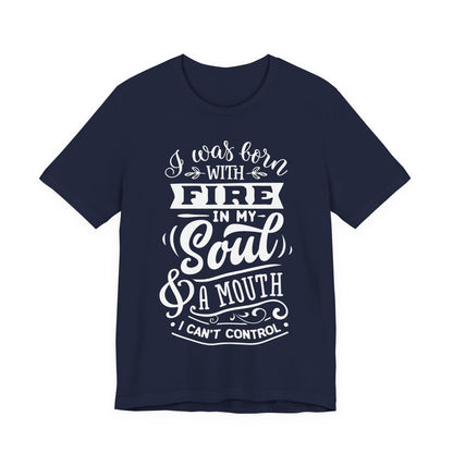 Fire in My Soul & a Mouth I Can’t Control – Sassy Sayings Collection Tee