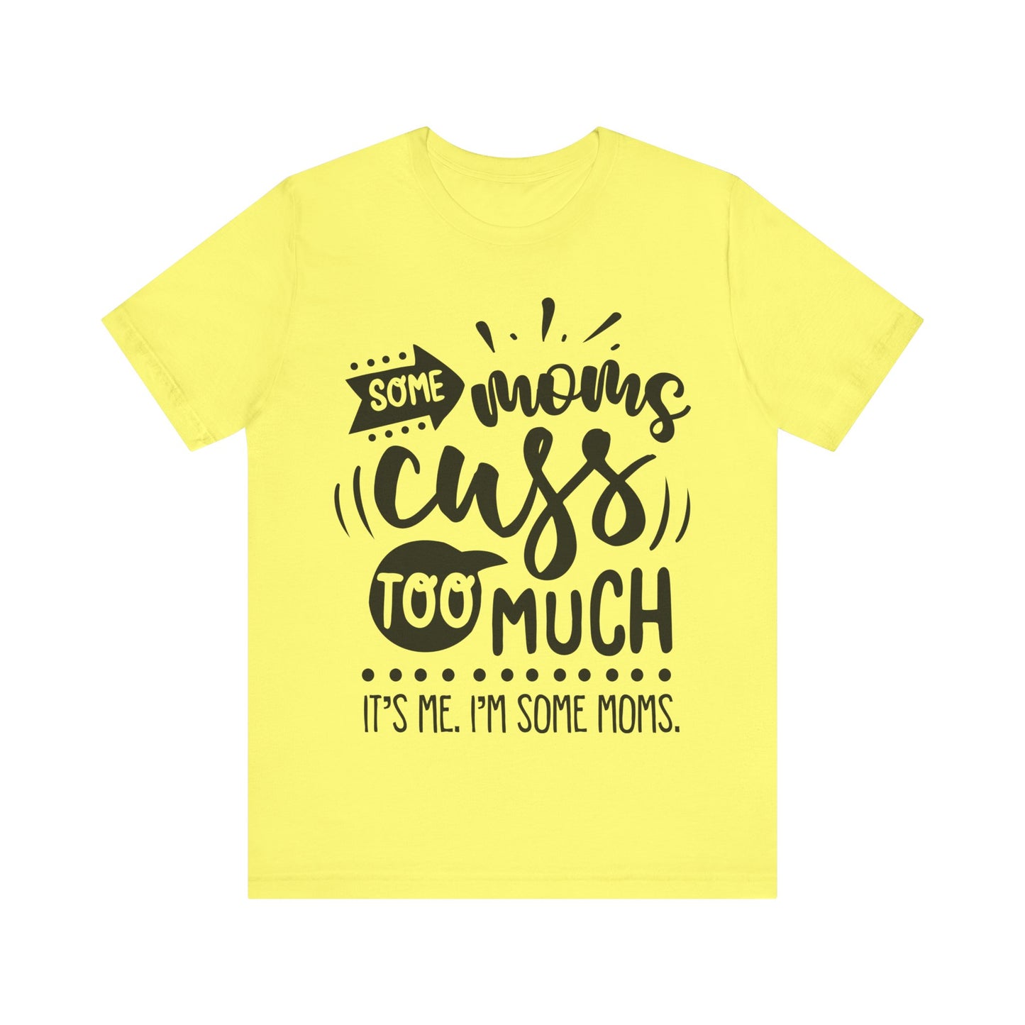 Some Moms Cuss Too Much – Sassy Sayings Collection Tee