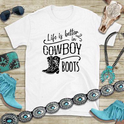 Life Is Better in Cowboy Boots Tee