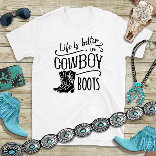 Life Is Better in Cowboy Boots Tee